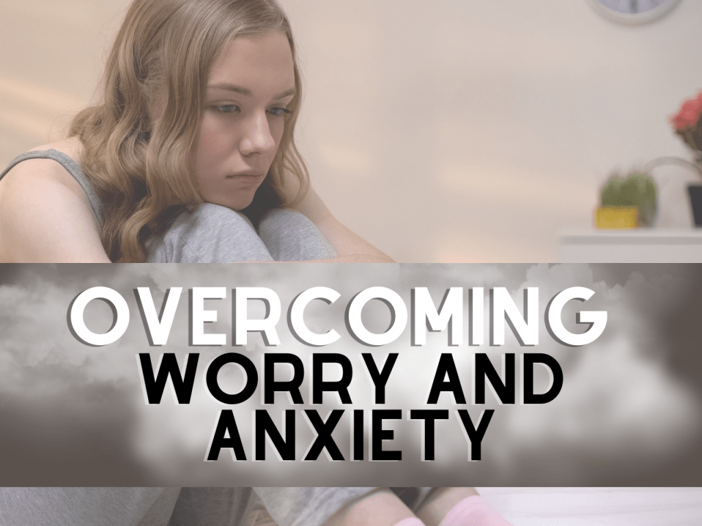 Ovecoming Worry and Anxiety